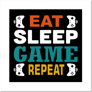 EAT SLEEP GAME REPEAT Posters and Art